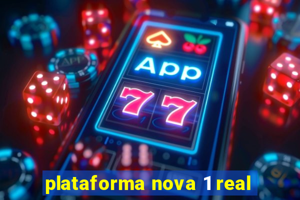 plataforma nova 1 real