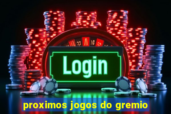 proximos jogos do gremio