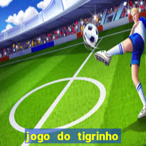 jogo do tigrinho de 5 reais