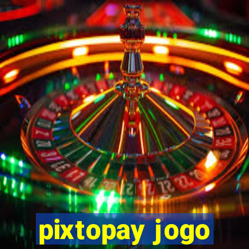 pixtopay jogo