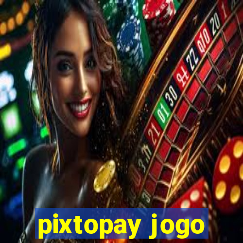 pixtopay jogo