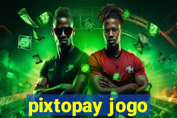 pixtopay jogo