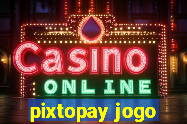 pixtopay jogo