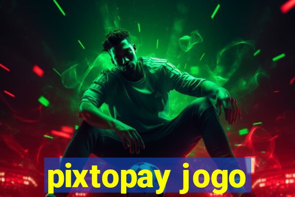 pixtopay jogo