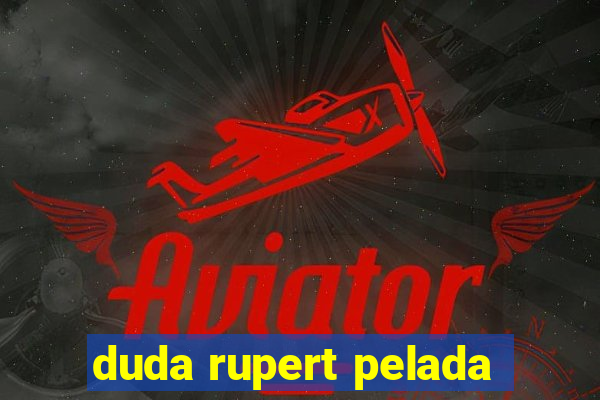 duda rupert pelada