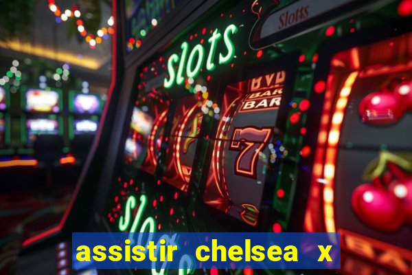 assistir chelsea x arsenal futemax