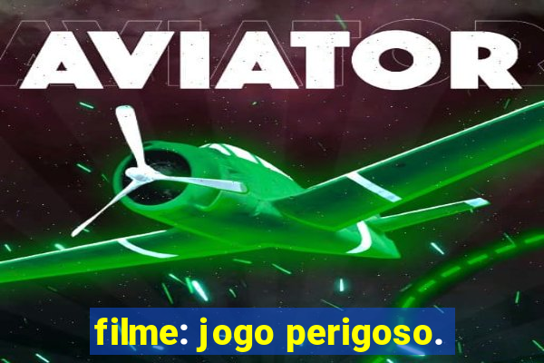 filme: jogo perigoso.