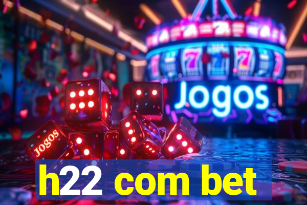 h22 com bet