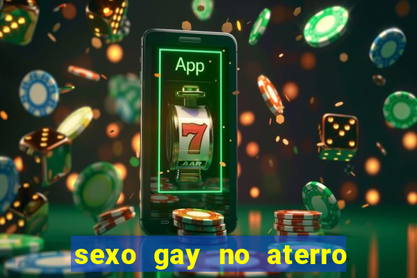 sexo gay no aterro do flamengo