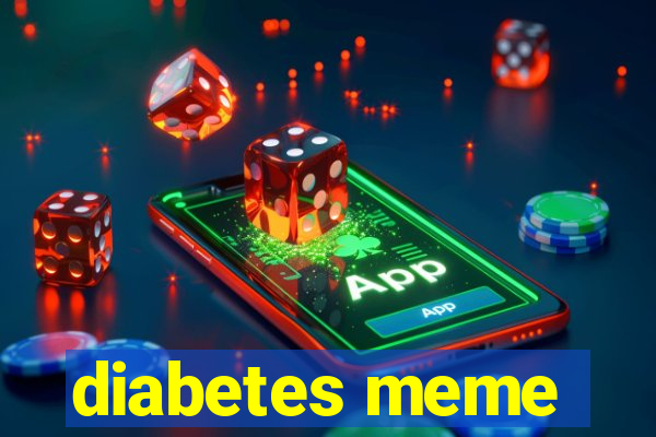 diabetes meme