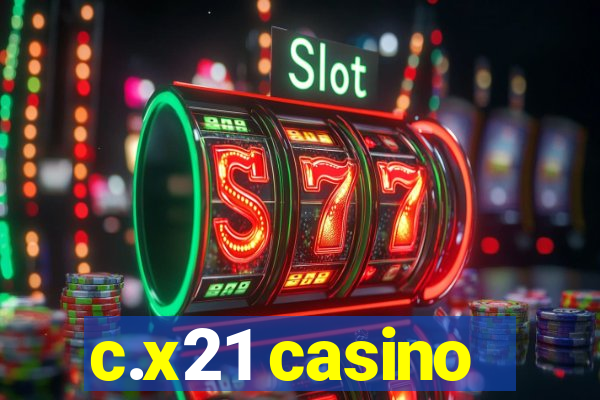 c.x21 casino