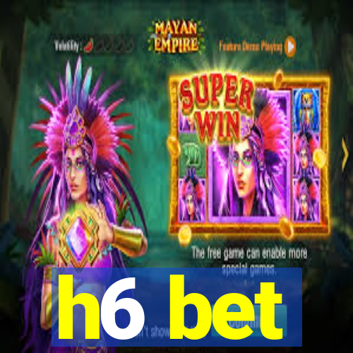 h6 bet