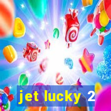 jet lucky 2