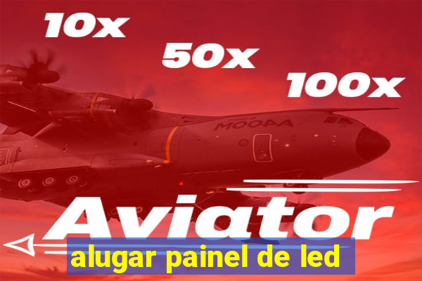 alugar painel de led