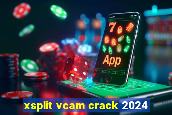 xsplit vcam crack 2024