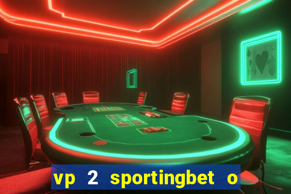 vp 2 sportingbet o que significa