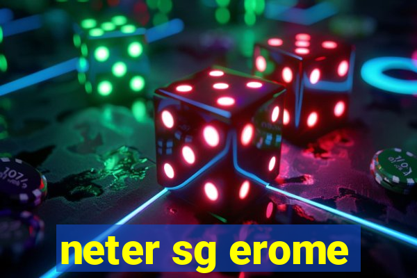 neter sg erome