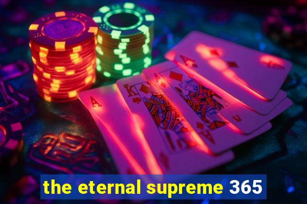 the eternal supreme 365