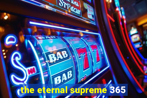 the eternal supreme 365