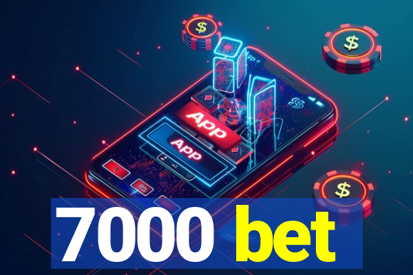 7000 bet