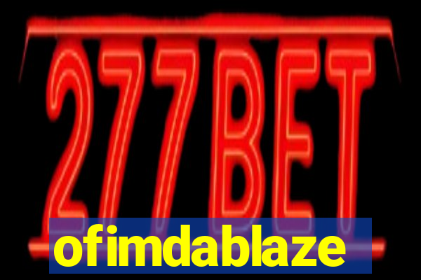 ofimdablaze