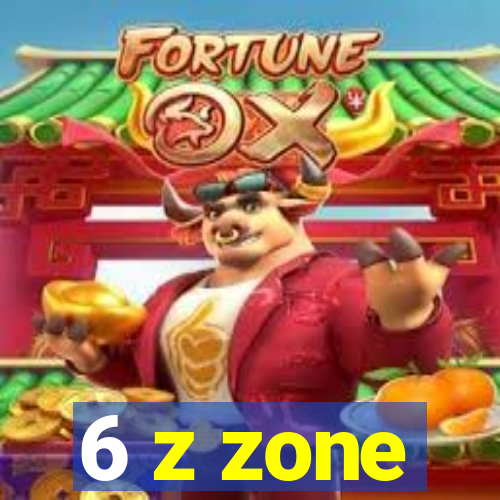 6 z zone