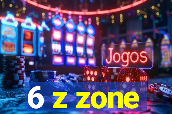 6 z zone