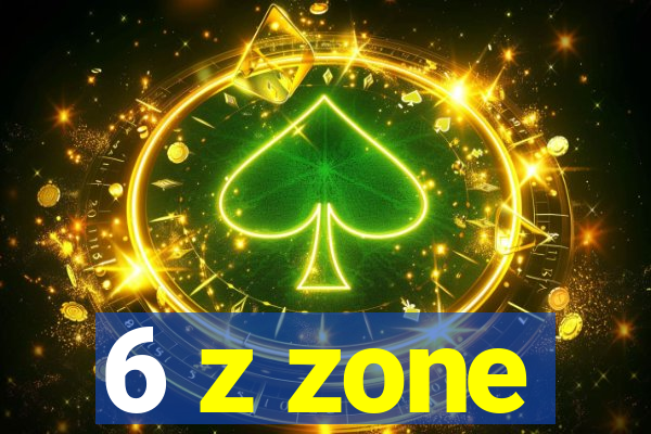 6 z zone