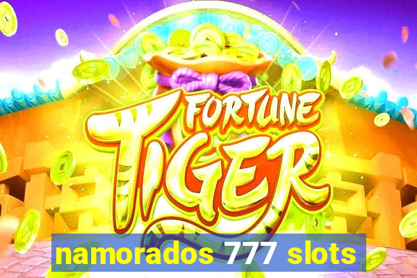 namorados 777 slots