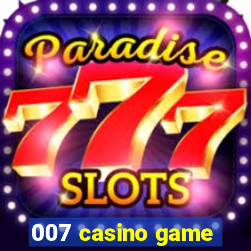 007 casino game