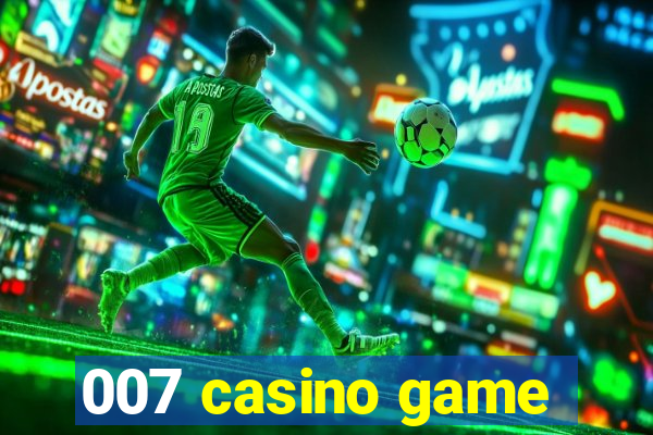 007 casino game