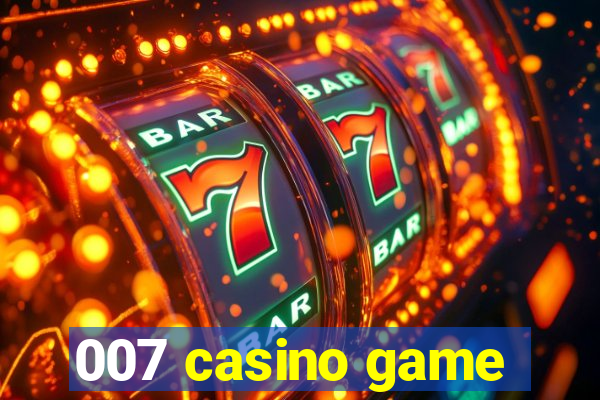 007 casino game