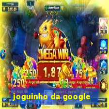 joguinho da google