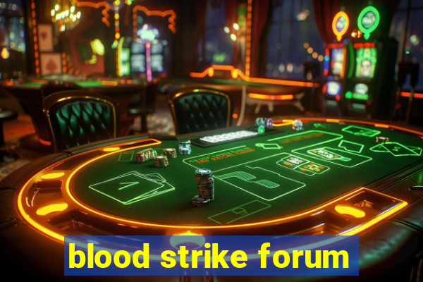 blood strike forum