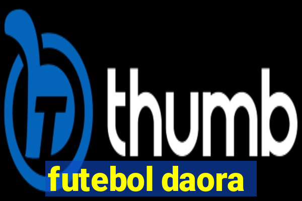 futebol daora