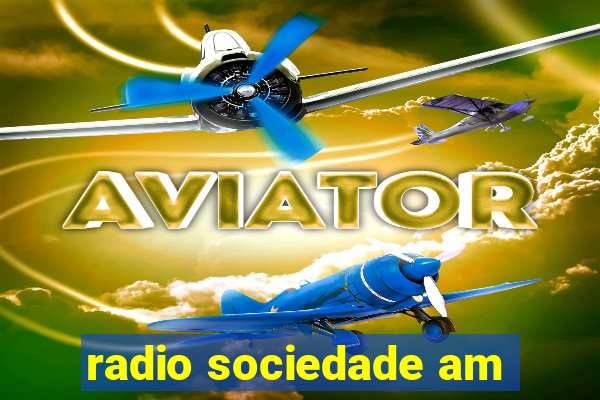 radio sociedade am