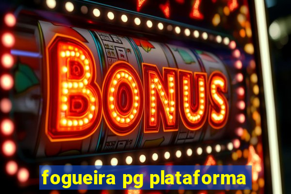 fogueira pg plataforma