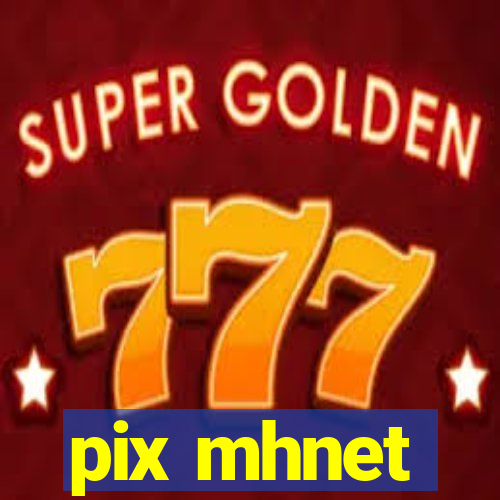 pix mhnet