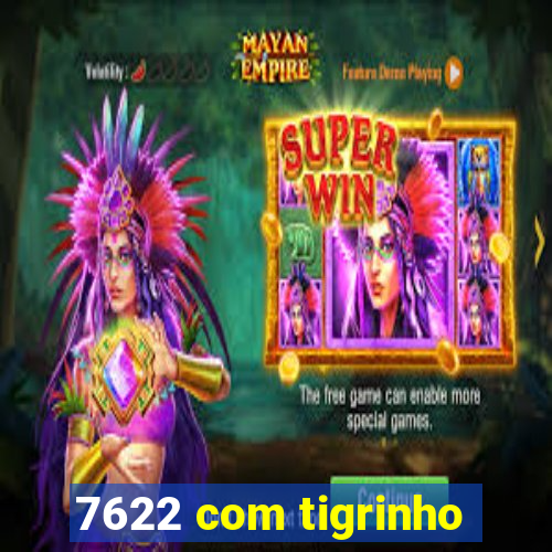 7622 com tigrinho