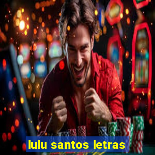 lulu santos letras