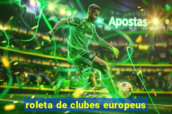 roleta de clubes europeus