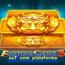 ax7 com plataforma de jogos