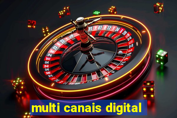 multi canais digital