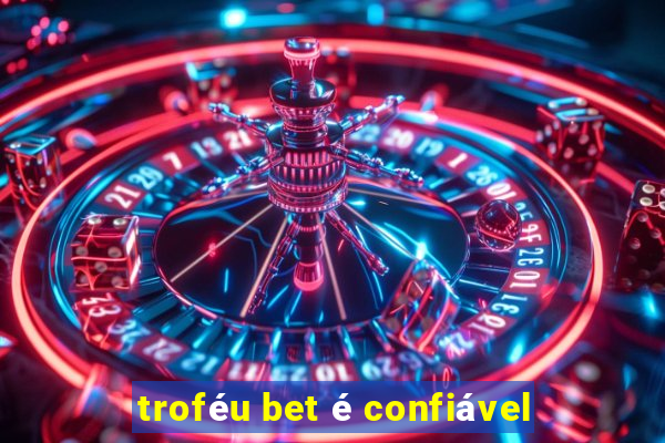 troféu bet é confiável