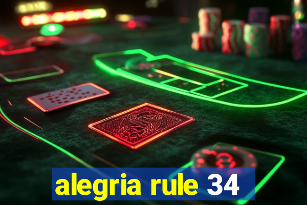 alegria rule 34