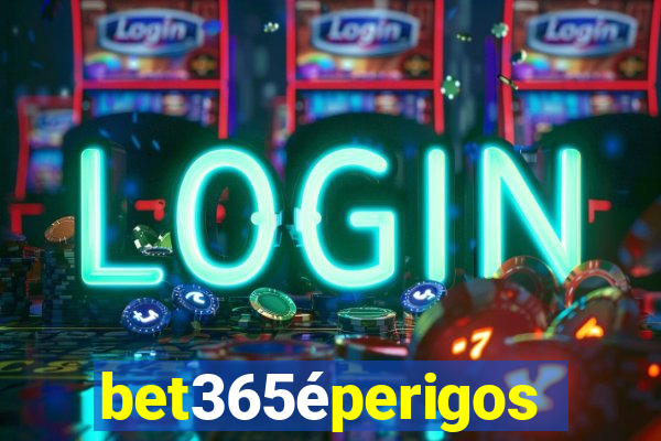 bet365éperigoso