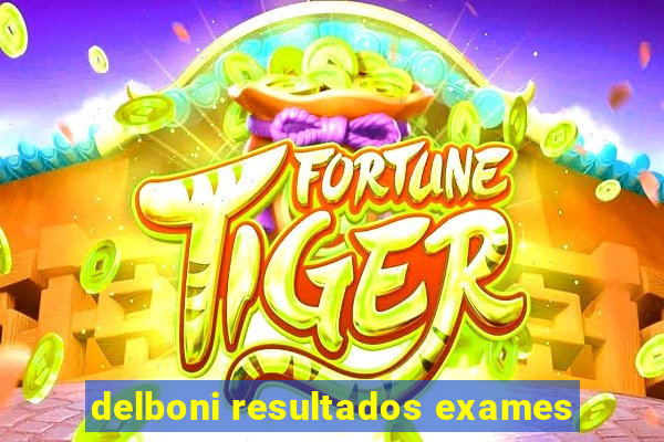 delboni resultados exames