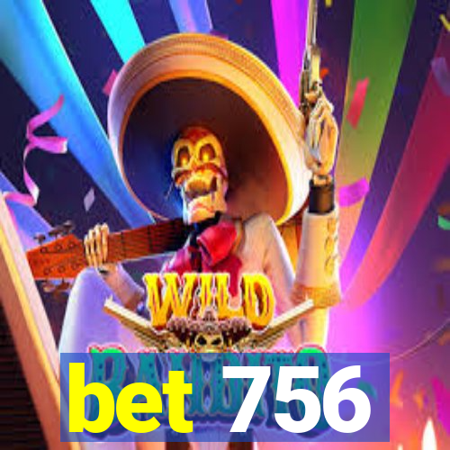 bet 756