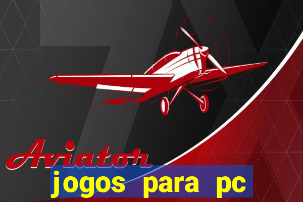 jogos para pc gratis windows 7