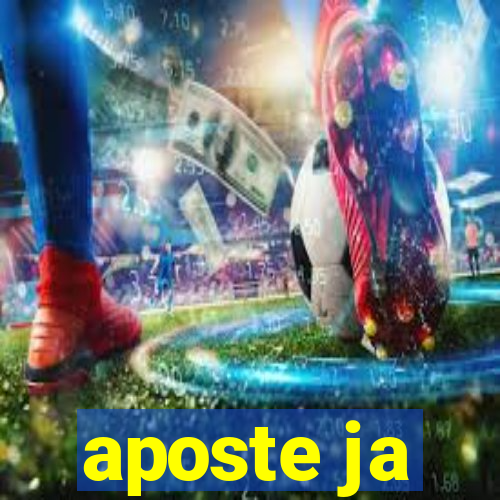 aposte ja